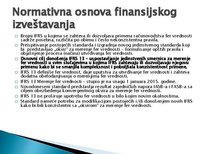 Normativna osnova finansijskog izveštavanja � � � � Brojni IFRS u kojima se zahteva