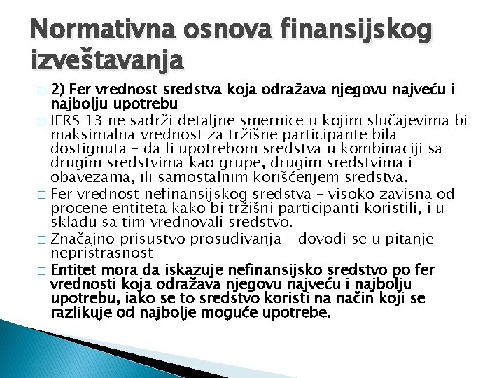 Normativna osnova finansijskog izveštavanja 2) Fer vrednost sredstva koja odražava njegovu najveću i najbolju