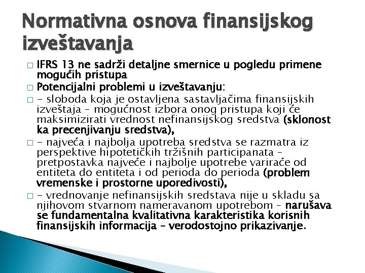 Normativna osnova finansijskog izveštavanja IFRS 13 ne sadrži detaljne smernice u pogledu primene mogućih