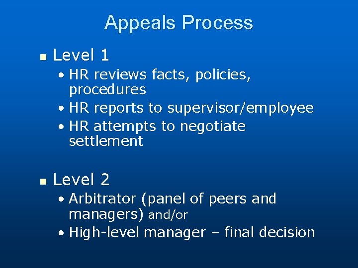 Appeals Process n Level 1 • HR reviews facts, policies, procedures • HR reports