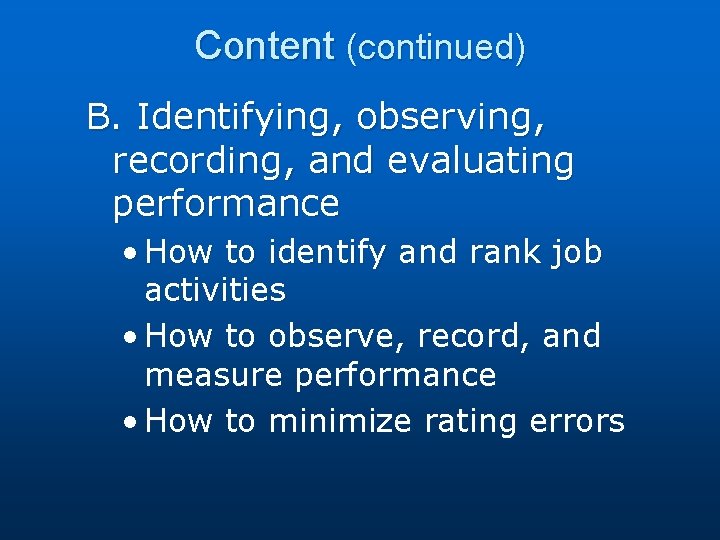 Content (continued) B. Identifying, observing, recording, and evaluating performance • How to identify and