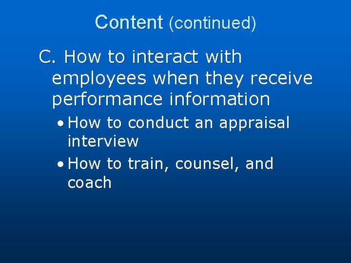 Content (continued) C. How to interact with employees when they receive performance information •