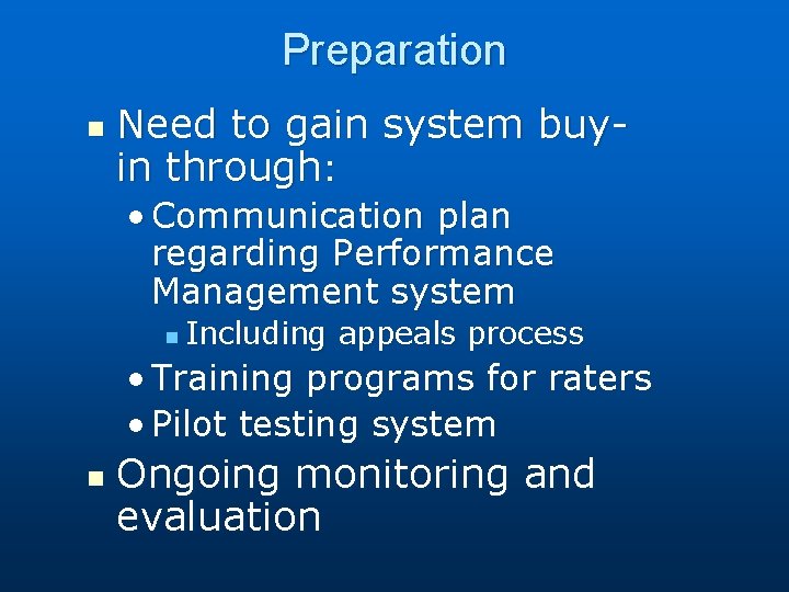 Preparation n Need to gain system buyin through: • Communication plan regarding Performance Management