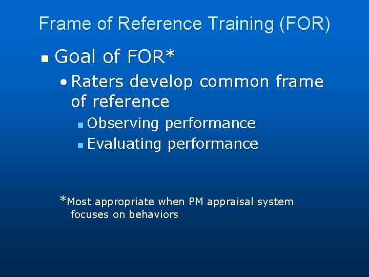 Frame of Reference Training (FOR) n Goal of FOR* • Raters develop common frame