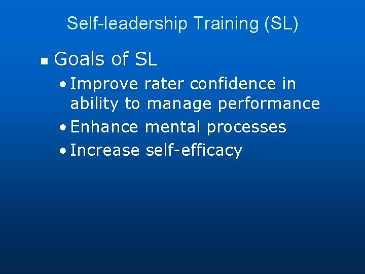 Self-leadership Training (SL) n Goals of SL • Improve rater confidence in ability to