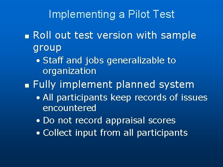 Implementing a Pilot Test n Roll out test version with sample group • Staff