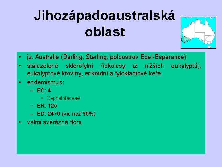 Jihozápadoaustralská oblast • jz. Austrálie (Darling, Sterling, poloostrov Edel-Esperance) • stálezelené sklerofylní řídkolesy (z