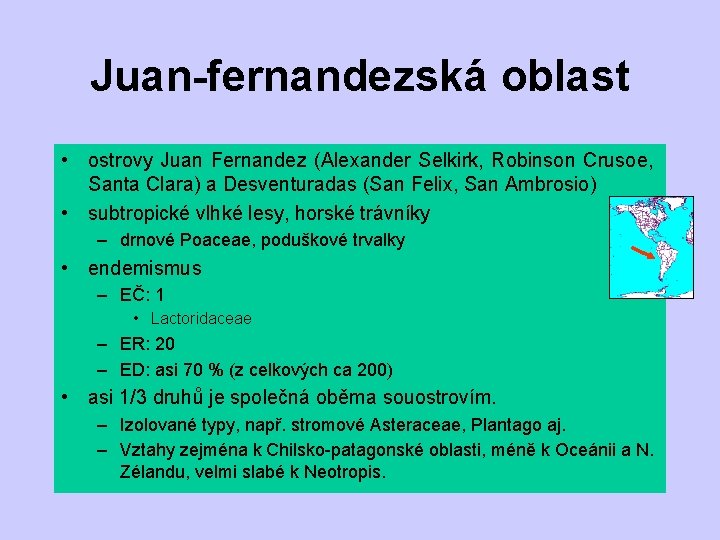 Juan-fernandezská oblast • ostrovy Juan Fernandez (Alexander Selkirk, Robinson Crusoe, Santa Clara) a Desventuradas