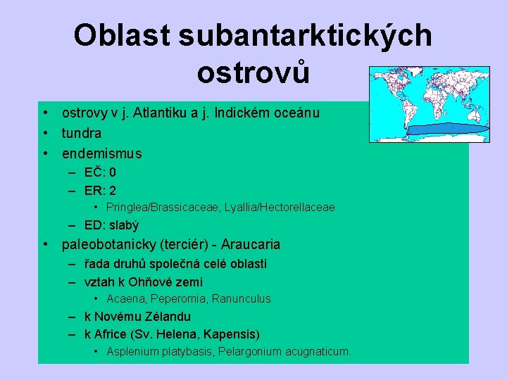 Oblast subantarktických ostrovů • ostrovy v j. Atlantiku a j. Indickém oceánu • tundra