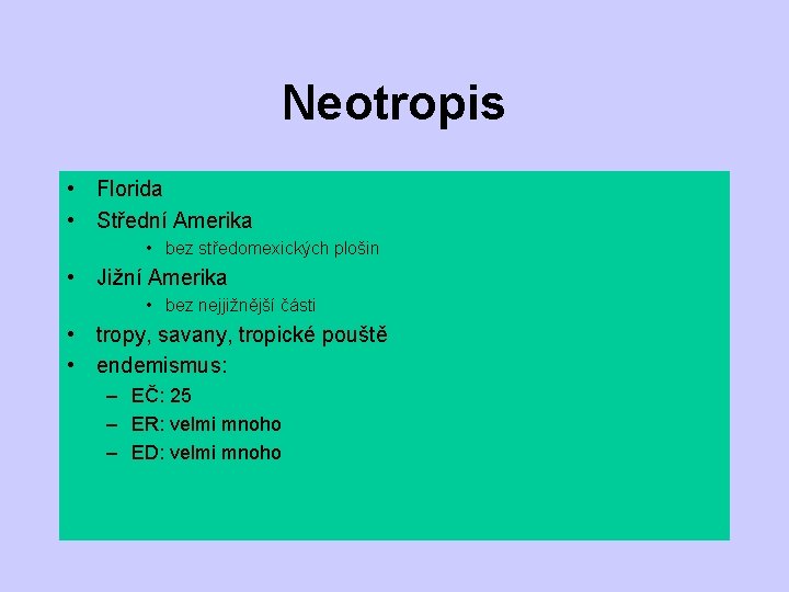 Neotropis • Florida • Střední Amerika • bez středomexických plošin • Jižní Amerika •