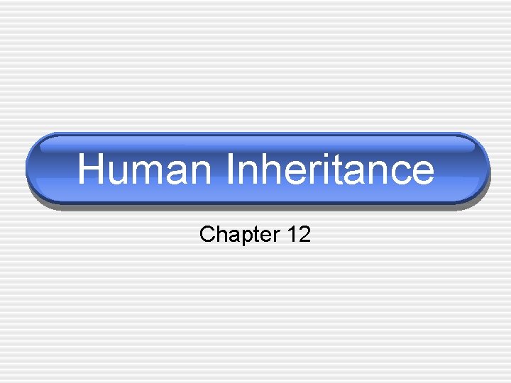 Human Inheritance Chapter 12 