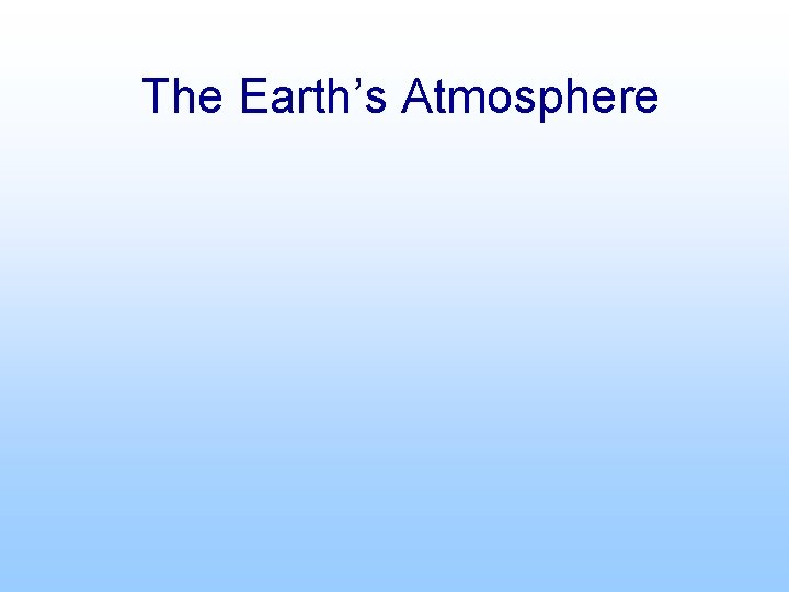 The Earth’s Atmosphere 