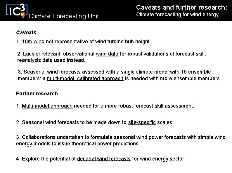 Caveats and further research: Climate Forecasting Unit Climate forecasting for wind energy Caveats 1.