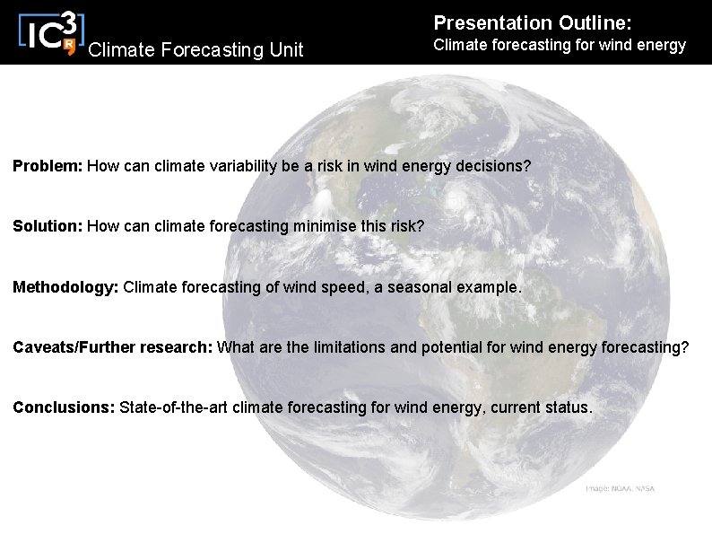 Presentation Outline: Climate Forecasting Unit Climate forecasting for wind energy Problem: How can climate