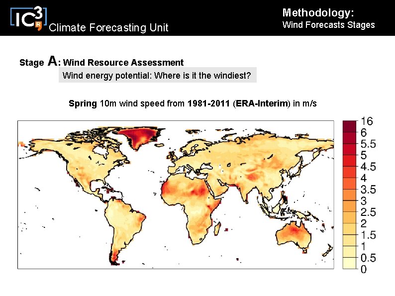 Methodology: Climate Forecasting Unit Stage Wind Forecasts Stages A: Wind Resource Assessment Wind energy