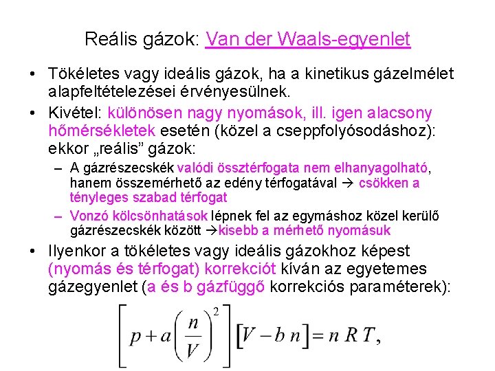 Reális gázok: Van der Waals-egyenlet • Tökéletes vagy ideális gázok, ha a kinetikus gázelmélet