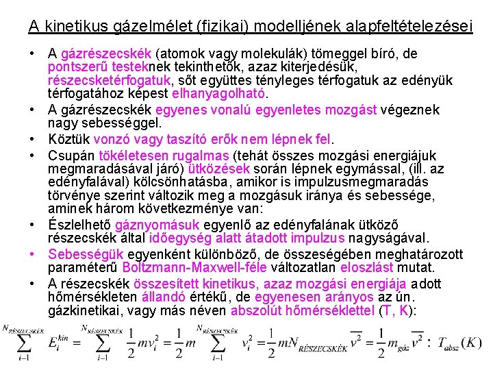 A kinetikus gázelmélet (fizikai) modelljének alapfeltételezései • A gázrészecskék (atomok vagy molekulák) tömeggel bíró,