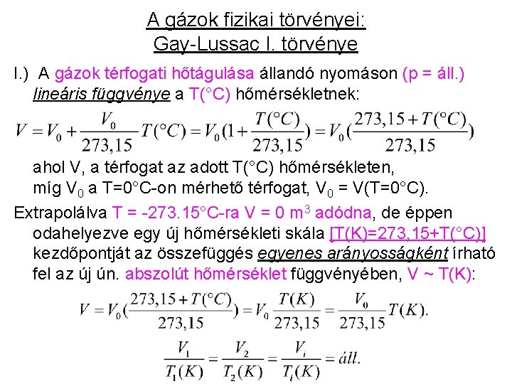 A gázok fizikai törvényei: Gay-Lussac I. törvénye I. ) A gázok térfogati hőtágulása állandó