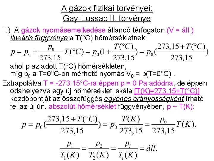 A gázok fizikai törvényei: Gay-Lussac II. törvénye II. ) A gázok nyomásemelkedése állandó térfogaton