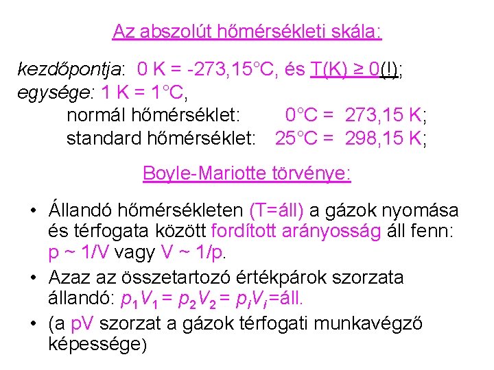 Az abszolút hőmérsékleti skála: kezdőpontja: 0 K = -273, 15°C, és T(K) ≥ 0(!);