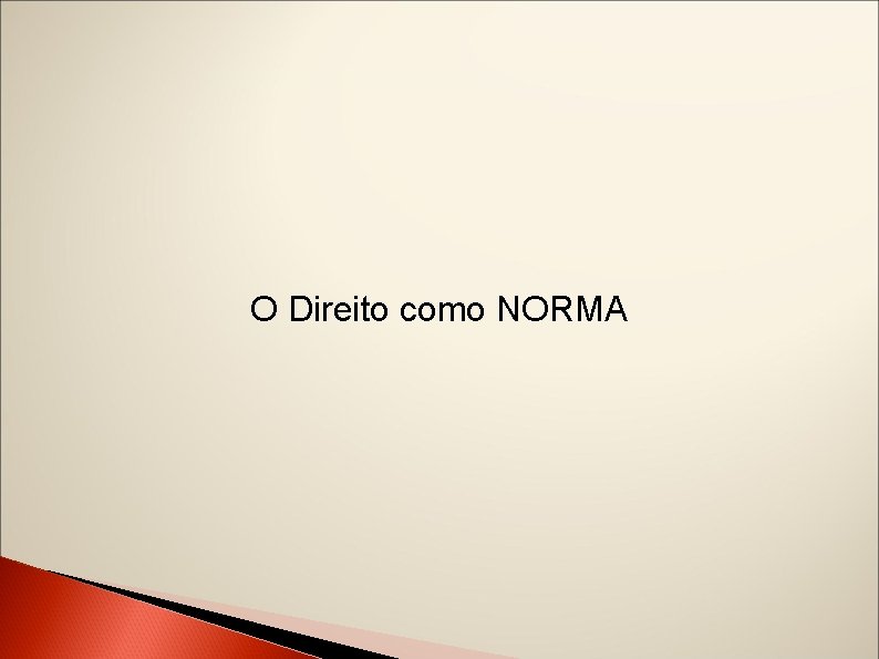 O Direito como NORMA 