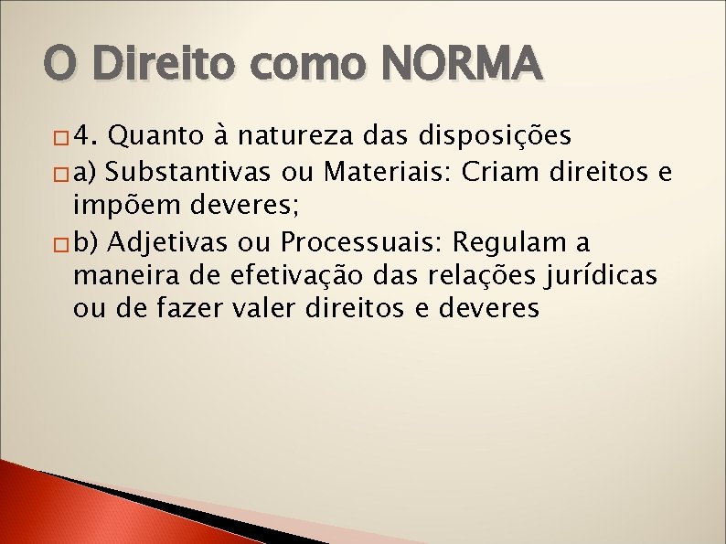 O Direito como NORMA � 4. Quanto à natureza das disposições � a) Substantivas