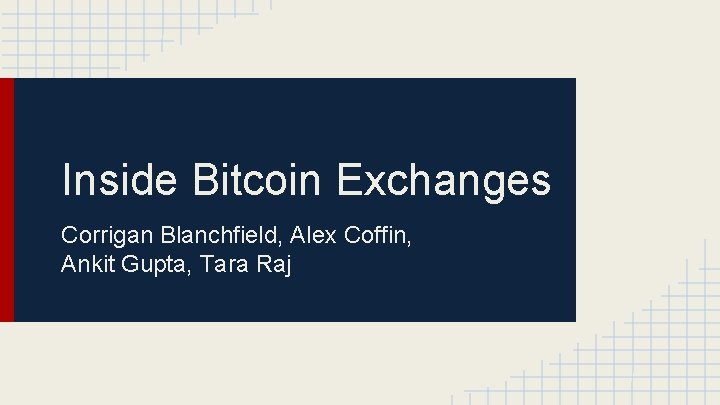 Inside Bitcoin Exchanges Corrigan Blanchfield, Alex Coffin, Ankit Gupta, Tara Raj 