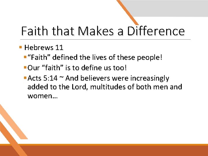 Faith that Makes a Difference § Hebrews 11 § “Faith” defined the lives of