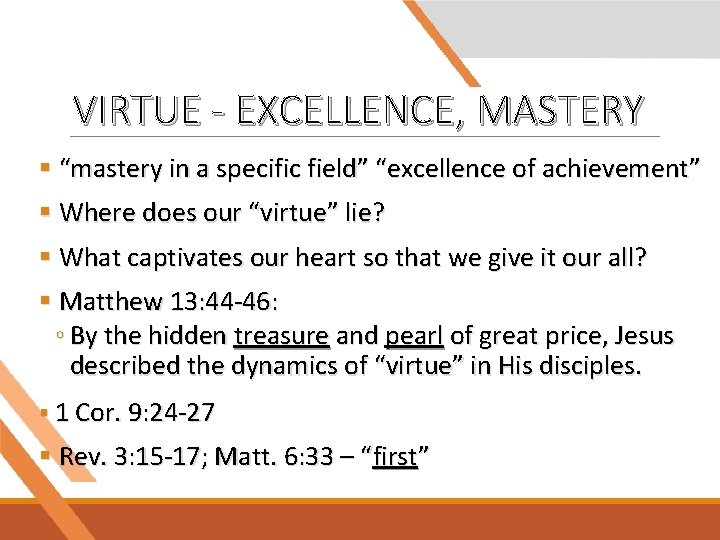 VIRTUE - EXCELLENCE, MASTERY § “mastery in a specific field” “excellence of achievement” §