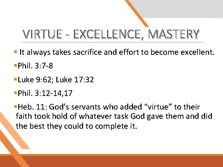 VIRTUE - EXCELLENCE, MASTERY § It always takes sacrifice and effort to become excellent.