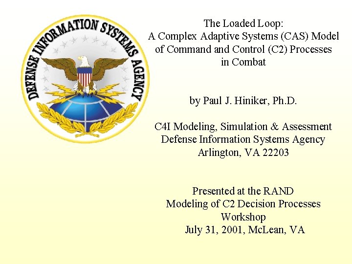 The Loaded Loop: A Complex Adaptive Systems (CAS) Model of Command Control (C 2)