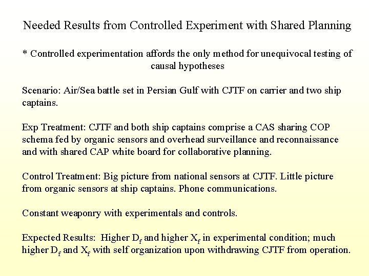 Needed Results from Controlled Experiment with Shared Planning * Controlled experimentation affords the only