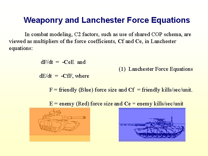 Weaponry and Lanchester Force Equations In combat modeling, C 2 factors, such as use