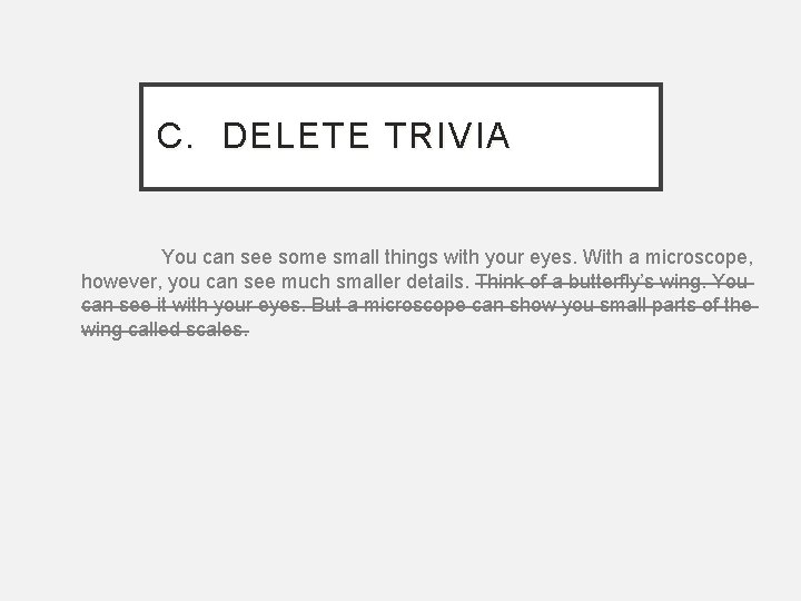 C. DELETE TRIVIA You can see some small things with your eyes. With a