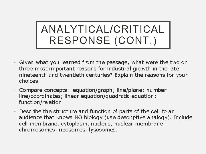 ANALYTICAL/CRITICAL RESPONSE (CONT. ) • Given what you learned from the passage, what were
