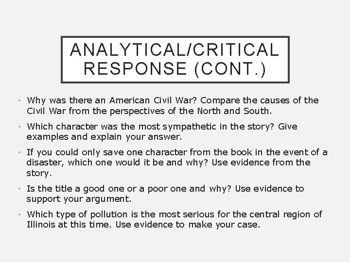 ANALYTICAL/CRITICAL RESPONSE (CONT. ) • Why was there an American Civil War? Compare the
