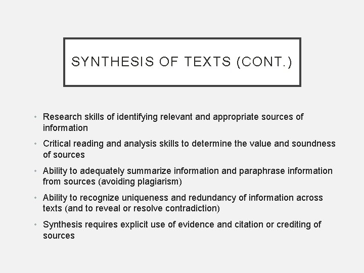 SYNTHESIS OF TEXTS (CONT. ) • Research skills of identifying relevant and appropriate sources