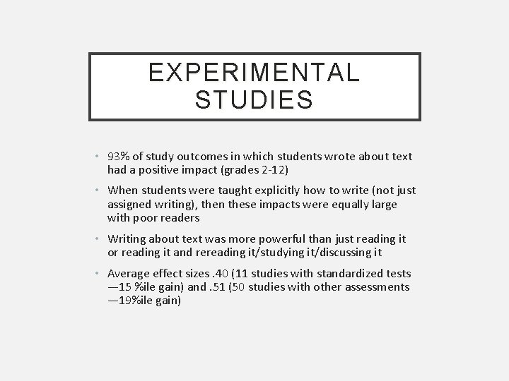EXPERIMENTAL STUDIES • 93% of study outcomes in which students wrote about text had