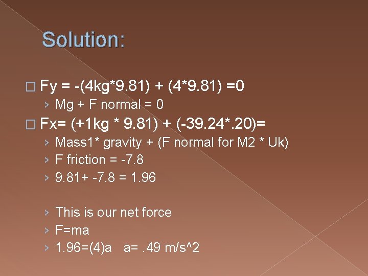 Solution: � Fy = -(4 kg*9. 81) + (4*9. 81) =0 › Mg + Solution: � Fy = -(4 kg*9. 81) + (4*9. 81) =0 › Mg +