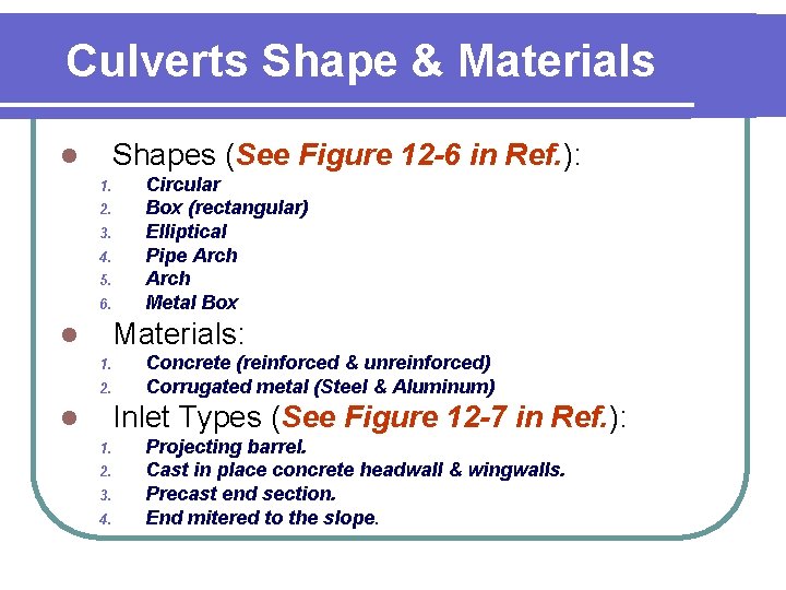 Culverts Shape & Materials Shapes (See Figure 12 -6 in Ref. ): l 1.