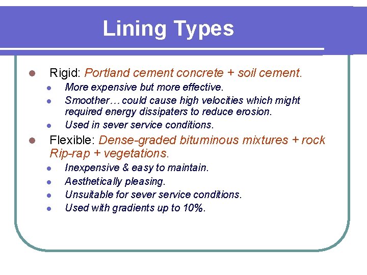 Lining Types l Rigid: Portland cement concrete + soil cement. l l More expensive