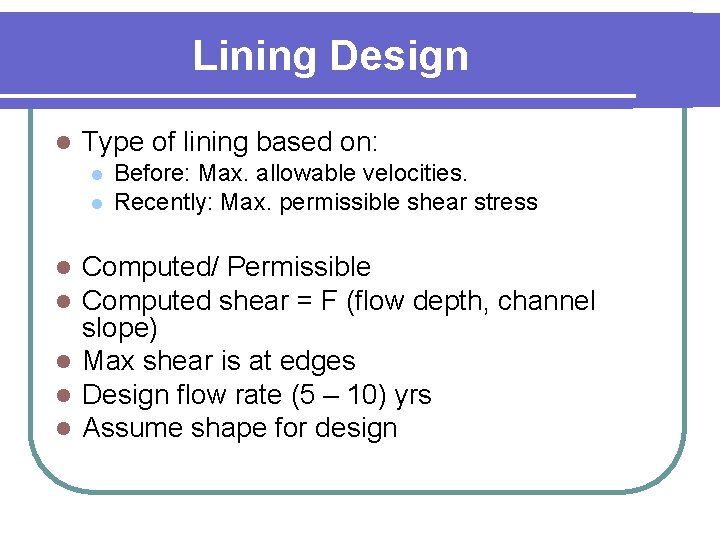 Lining Design l Type of lining based on: l l Before: Max. allowable velocities.