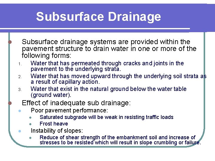 Subsurface Drainage Subsurface drainage systems are provided within the pavement structure to drain water