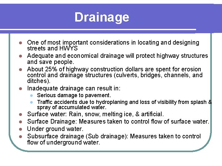 Drainage One of most important considerations in locating and designing streets and HWYS l