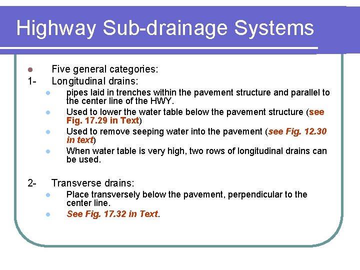 Highway Sub-drainage Systems Five general categories: Longitudinal drains: l 1 l l 2 -