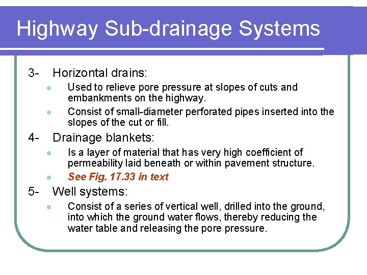 Highway Sub-drainage Systems 3 - Horizontal drains: l l 4 - Used to relieve