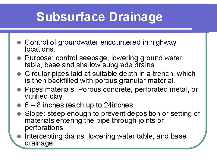 Subsurface Drainage l l l l Control of groundwater encountered in highway locations. Purpose: