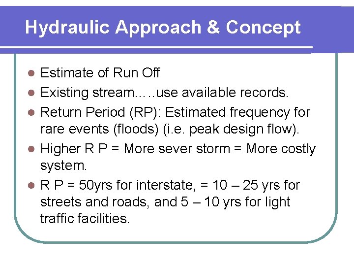 Hydraulic Approach & Concept l l l Estimate of Run Off Existing stream…. .
