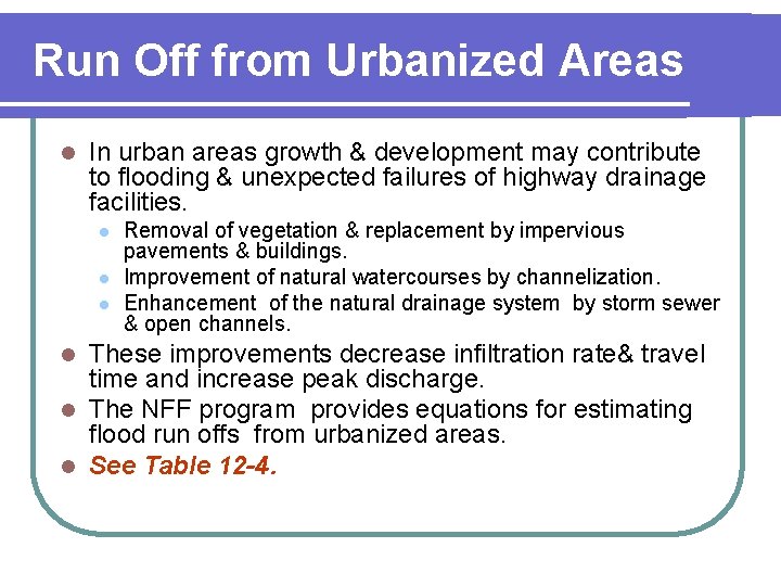 Run Off from Urbanized Areas l In urban areas growth & development may contribute