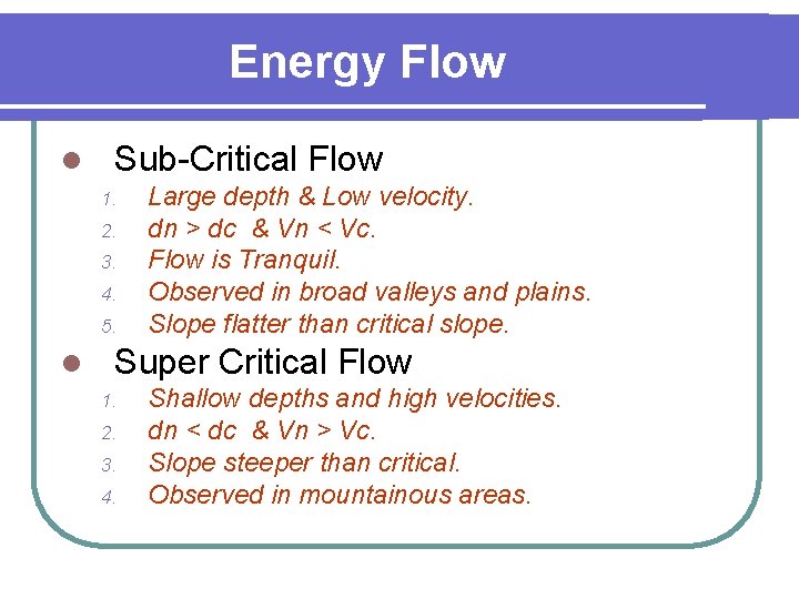 Energy Flow l Sub-Critical Flow 1. 2. 3. 4. 5. l Large depth &